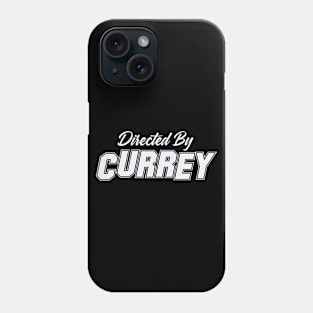 Directed By CURREY, CURREY NAME Phone Case