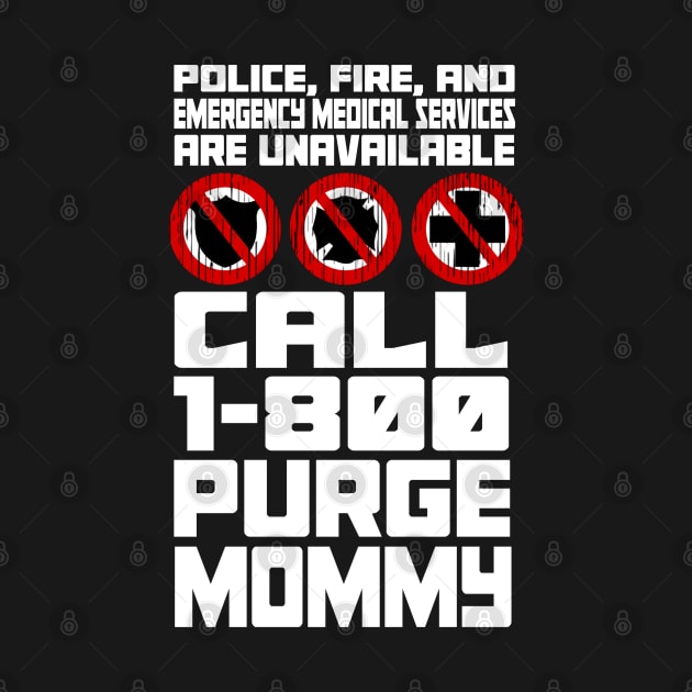 Purge Mommy's Emergency Hotline by LopGraphiX