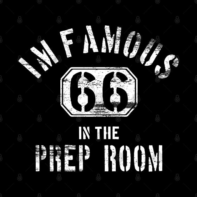 I'm Famous in The Prep Room - for Embalmers by Graveyard Gossip