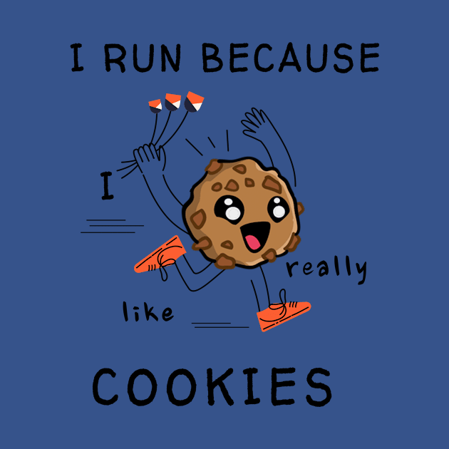 I run because I really like cookies by Dogefellas