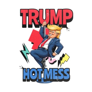 Trump hot mess T-Shirt