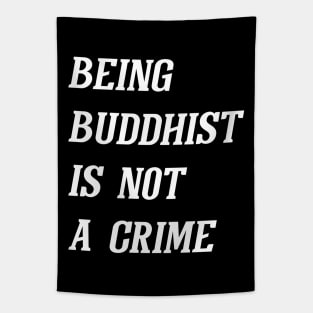 Being Buddhist Is Not A Crime (White) Tapestry