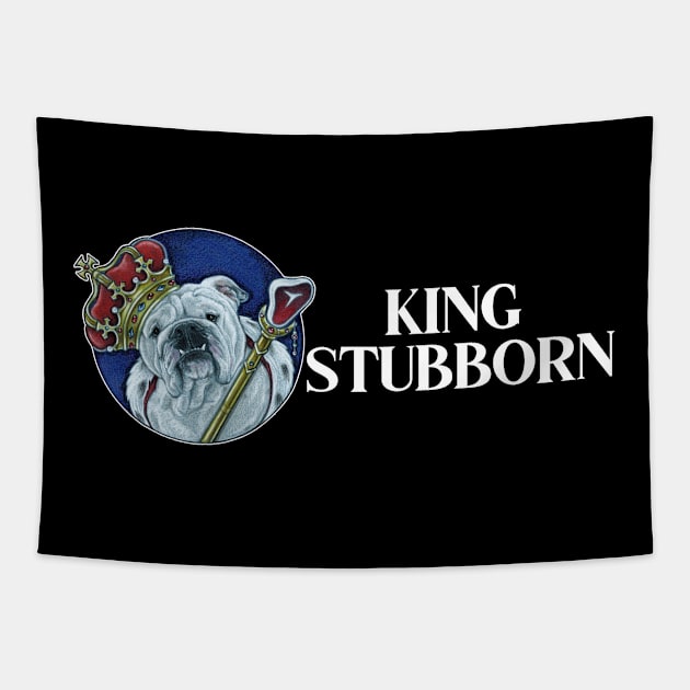 King Stubborn - Bulldog Tapestry by Nat Ewert Art