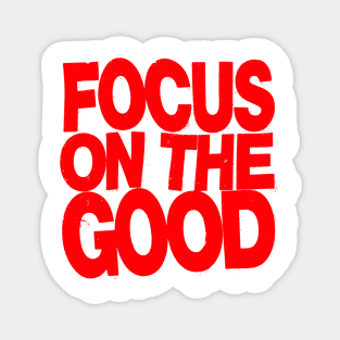 Focus on the Good Magnet