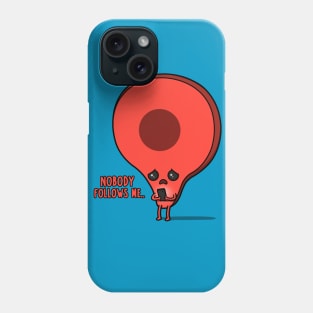 Nobody Follows me..! Phone Case