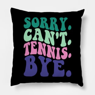 Sorry Can't Tennis Bye Pillow