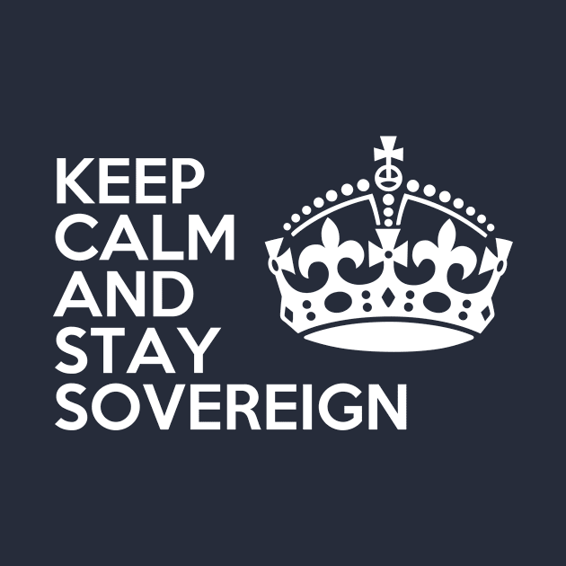 keep calm and stay sovereign B by JHillos