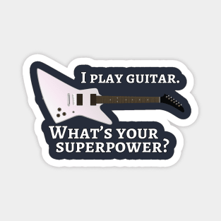 I play guitar. What’s your superpower? Magnet