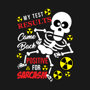 Radiology X-Ray Tech My Text Results Came Back Positive For Sarcasm T-Shirt