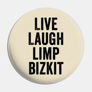 Limp Bizkit, Live Laugh Black Pin