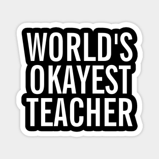 World's Okayest Teacher Magnet