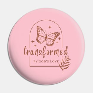 Transformed By God's Love - Inspirational Christian Quote Pin