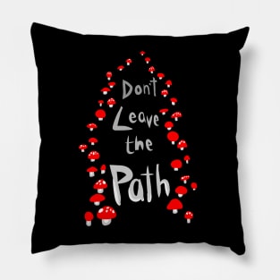 Amanita Mushroom Path "ImmaNeedA / Don't Leave the Path" Pillow