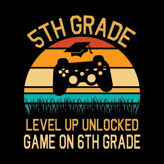 5th Grade Level Up Unlocked Game On 6th Grade Happy Class Of Back To School Senior Student Teacher by DainaMotteut