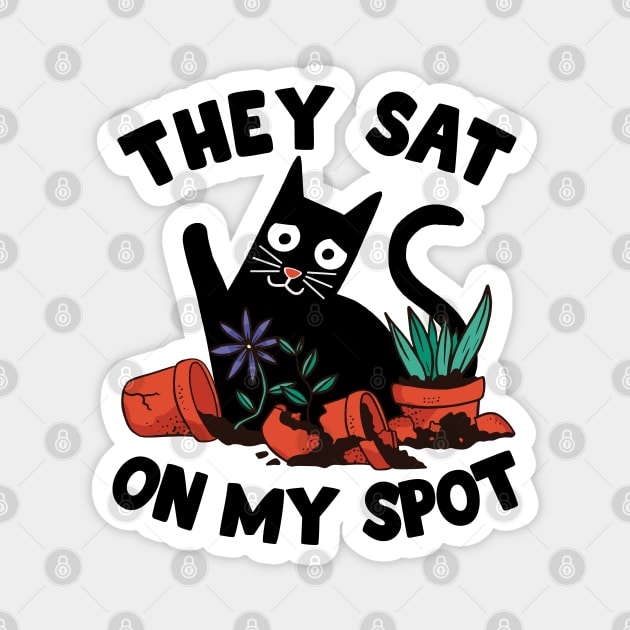 They Sat On My Spot Funny Gardening Cat Mom Gift Plants Magnet by Kuehni