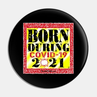 Born During COVID 19 2021 Pin