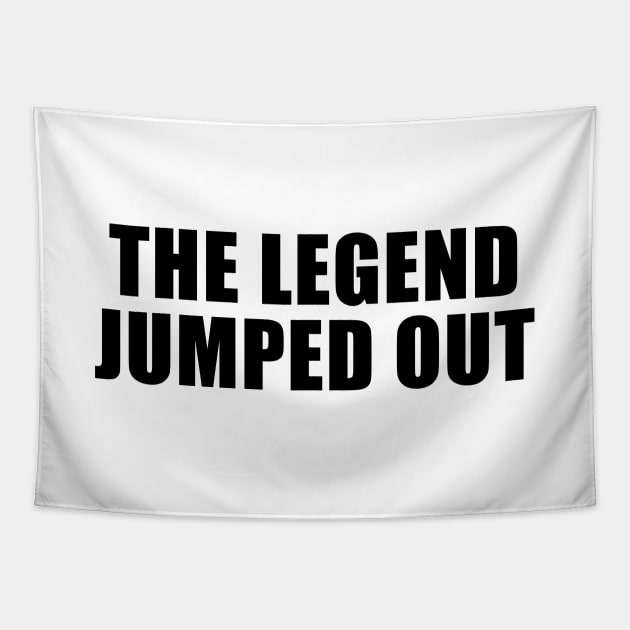 The Legend Jumped Out Tapestry by quoteee