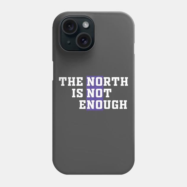 The North Is Not Enough Phone Case by Malame