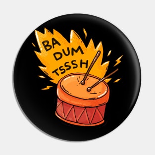 Ba Dum Tsssh Pin