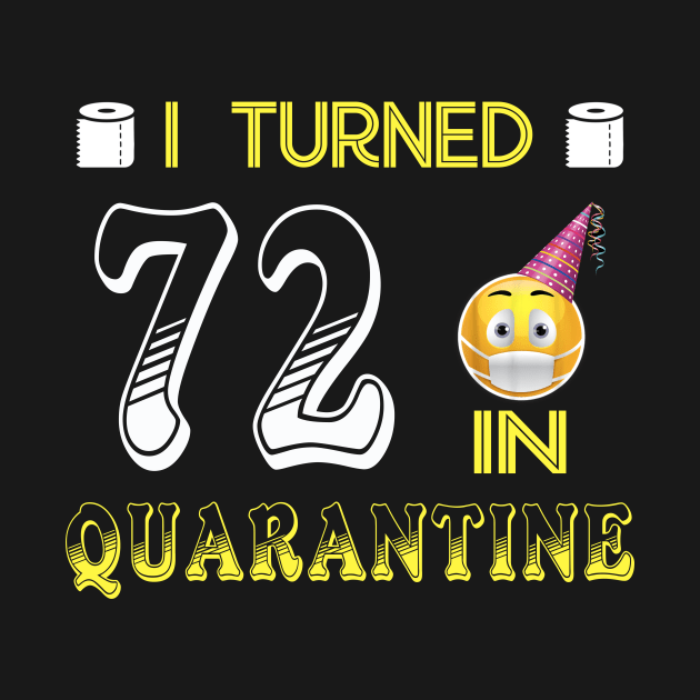 I Turned 72 in quarantine Funny face mask Toilet paper by Jane Sky