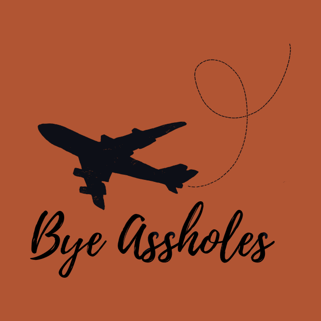 Bye A**holes by IllustratedActivist