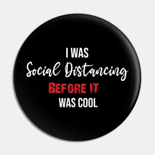 I was Social Distancing before it was cool Pin