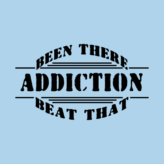 Addiction - Been There, Beat That by JodyzDesigns