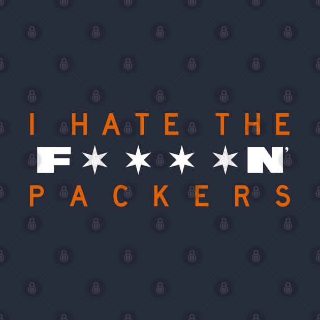 I Hate The Packers (Chicago Bears) by Chicago To A Tee