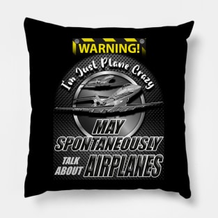 Warning I'm just plane crazy May spontaneously talk about airplanes Pillow