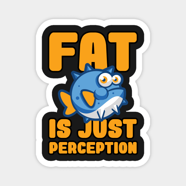 Fat Humor - Funny Blowfish Puffer Fish - Funny Fat Sayings Magnet by WIZECROW