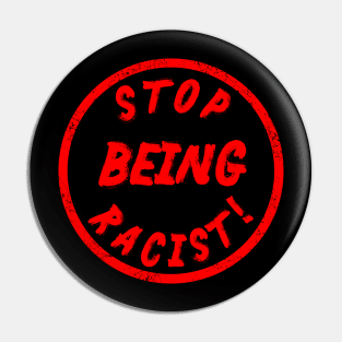 Stop being racist Pin