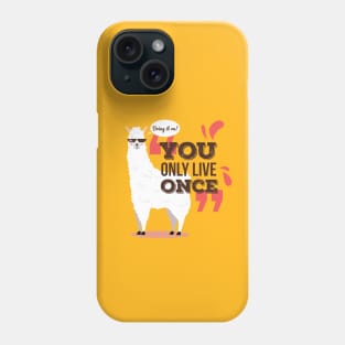 You Only Live Once Phone Case