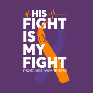 His Fight Is My Fight Psoriasis Awareness T-Shirt