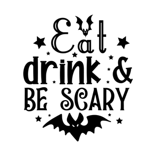 Eat drink and be scary T-Shirt