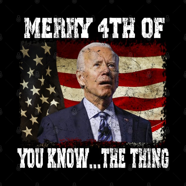 Funny Biden Confused Merry Happy 4th of You Know...The Thing by nikolay