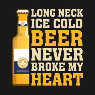 Beer Never Broke My Heart Funny Beer T-Shirt