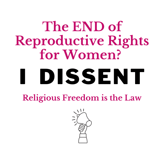 The END of Reproductive Rights? I Dissent. by Bold Democracy