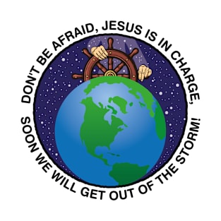 Don't be afraid, Jesus is in charge T-Shirt