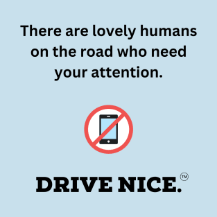 Drive nice, lovely humans T-Shirt