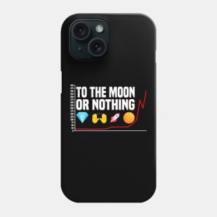 To The Moon Or Nothing! Diamond Hands To The Moon Phone Case