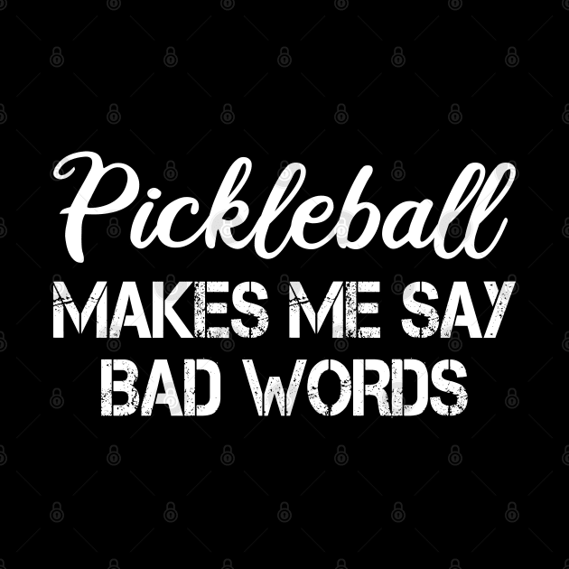 pickleball makes me say bad words by mdr design