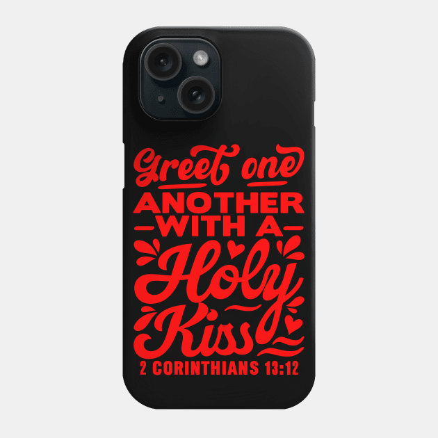 Greet one another with a holy kiss - 2 Corinthians 13:12 Phone Case by Plushism