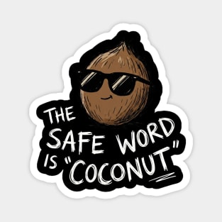 The Safe Word Is Coconut Magnet