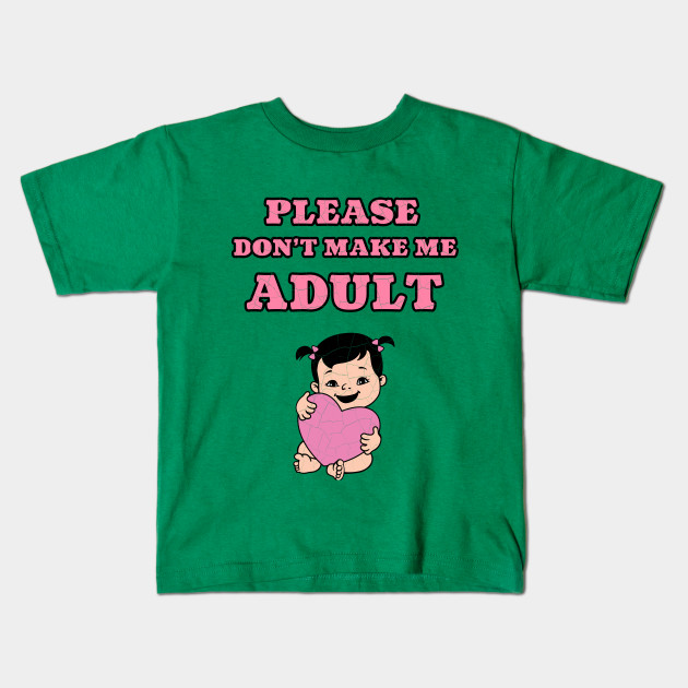 Kids Please Don't Make Me Adult Cute Funny Baby - Kids Fashion