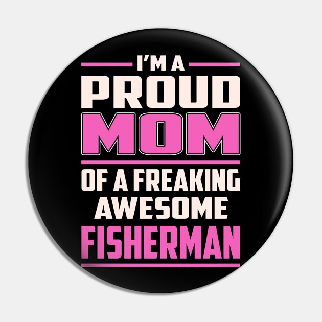 Proud MOM Fisherman Pin by TeeBi