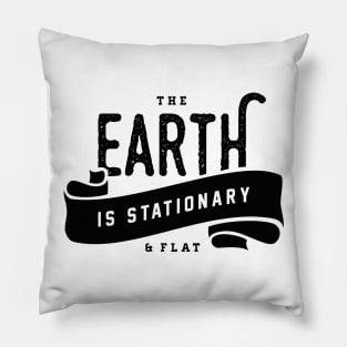 The Earth is Stationary & Flat Pillow