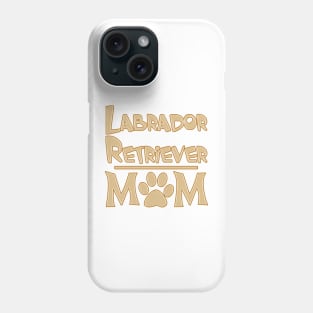 Labrador Retriever Mom! Especially for Labrador Retriever owners! Phone Case