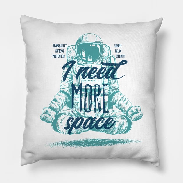 I Need More Relax, Meditation and Space Pillow by DaveLeonardo