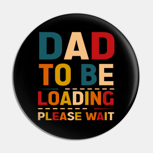 Dad to be loading please wait Pin