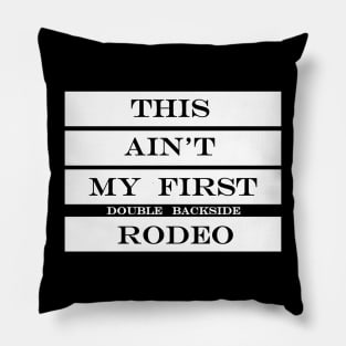 this aint my first double backside rodeo Pillow